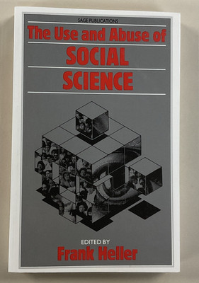 Use and Abuse of Social Science by Frank Heller SC 1986 Sage Publications