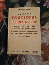 LIBRO MANUALE PRATICO PER L'OPERAIO TORNITORE E FRESATORE MASSERO HOEPLI 1936