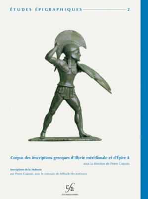 Corpus Des Inscriptions Grecques D'illyrie Meridionale Et D'epire 4 : Inscrip...