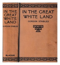STABLES, GORDON In the great white land : a tale of the Antarctic Ocean / by Dr.