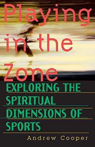 Playing in the Zone: Exploring the Spiritual Di, Cooper, Andrew<-