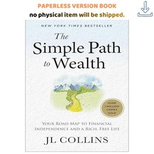 The Simple Path to Wealth: Your Road Map to F...