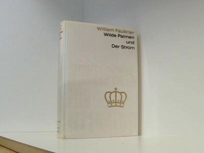 '' Wilde Palmen '' und '' Der Strom '' von William Faulkner . Nobelpreis für Literat