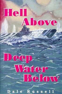 HELL ABOVE, DEEP WATER BELOW By Dale Russell - Hardcover **Mint Condition**