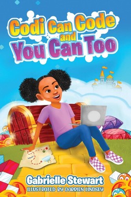 Codi Can Code and You Can Too by Stewart, Gabrielle