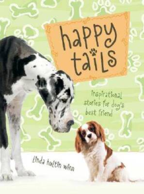 Happy Tails: Inspirational Stories for Dogs Best Friend - Hardcover - GOOD