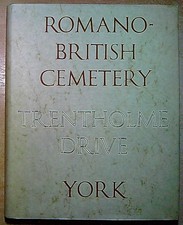 Wenham, Leslie  THE ROMANO-BRITISH CEMETRY AT TRENTHOLME DRIVE, YORK 1968 Hardba