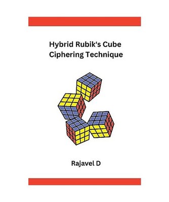 Hybrid Rubik's Cube Ciphering Technique, Rajavel D