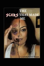 The Scars That Made Me by S. Latisha Branch-Morgan Paperback Book