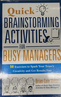 Quick Brainstorming Activities for Busy Managers 50 Exercises to Spark Your book