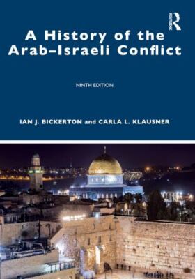 A History of the Arab Israeli Conflict by Bickerton, Ian J.