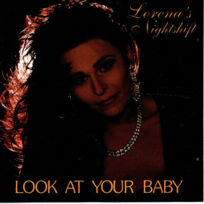 Lorena's Nightshift - Look At Your Baby - CD -