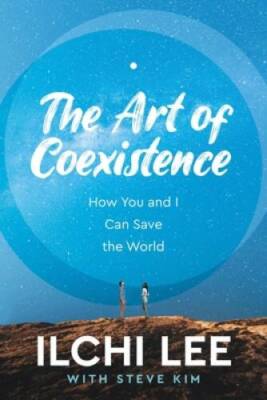 The Art of Coexistence: How You and I Can Save the World - Paperback - GOOD