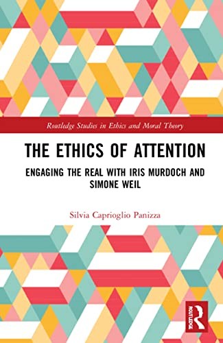 The Ethics of Attention: Engaging the Real with, Panizza Hardcover..