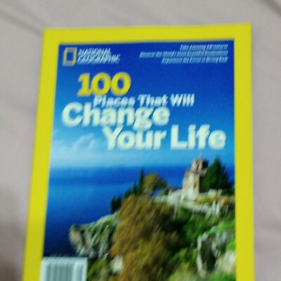 100 Places That Will Change Your Life- A National Geographic Special Publication