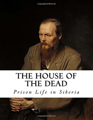 The House of the Dead: Prison Life in Siberia - Paperback NEW Dostoevsky, Feo 30