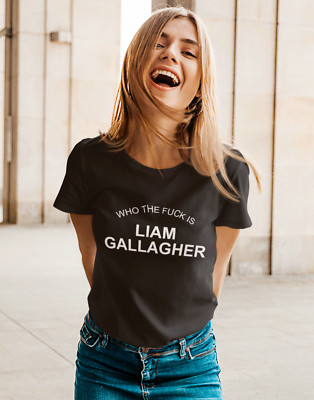 OASIS T-SHIRT - WER F*** IST LIAM GALLAGHER? - Unisex & Lady Fit - REUNION TOUR