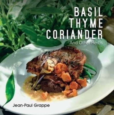 Jean-Paul Grappe Basil, Thyme, Coriander (Taschenbuch) (US IMPORT)