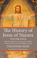 Theodor Keim | The History Of Jesus Of Nazara, Volume Four | Taschenbuch (2016)