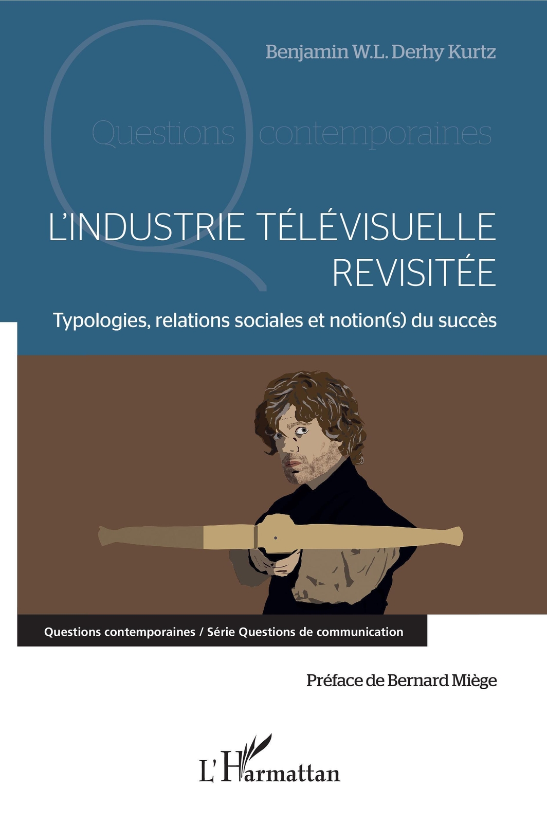 Benjamin W. L. Derhy Kurtz | L'industrie Télévisuelle Revisitée |
