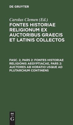Fontes Historiae Religionis Aegyptiacae, Pars 2: Auctores AB Horatio Usque AD Pl