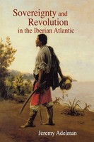 Jeremy Adelman | Sovereignty And Revolution In The Iberian Atlantic | Buch