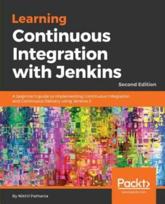 Learning Continuous Integration With Jenkins 2 X- Second Edition
