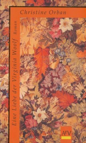 Eine Liebe der Virginia Woolf : Roman. Aus dem Franz. von Christel Gersc 2305506 - Orban, Christine