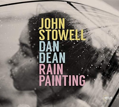 John Stowell & Dan Dean - Rain Painting [CD]