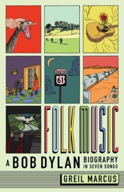 Folk Music – A Bob Dylan Biography in Seven Songs by Greil Marcus - Image 4
