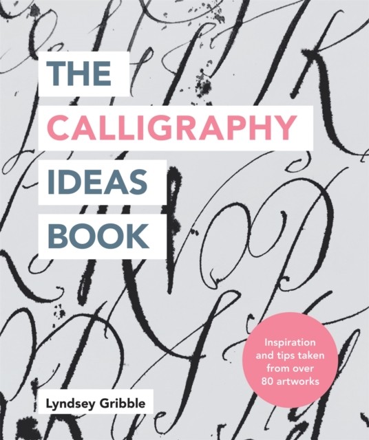 The Calligraphy Ideas Book: Inspiration and Tips Taken from Over - Image 2