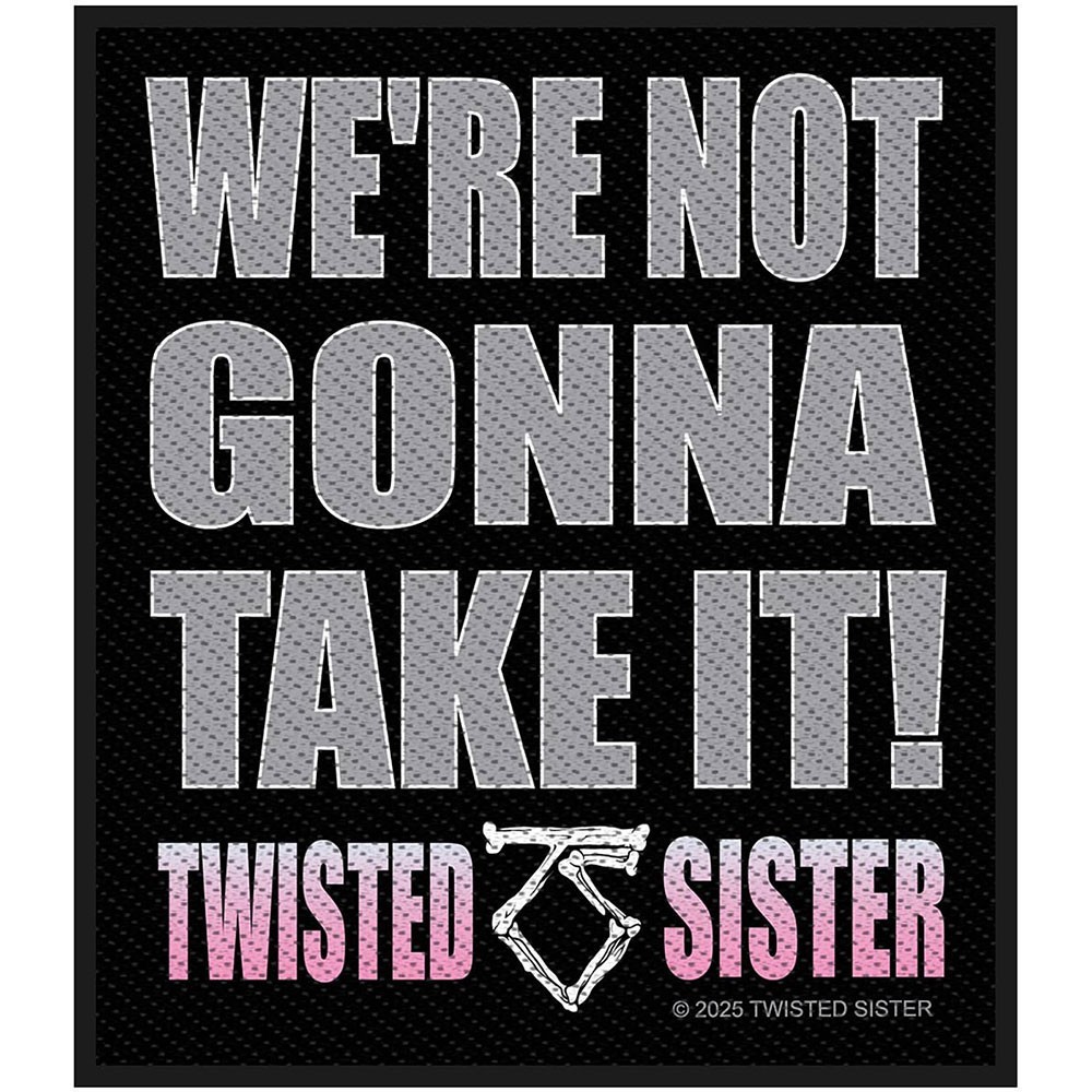 TWISTED SISTER WERE NOT GONNA TAKE IT WOVEN SEW ON PATCH OFFICIALLY LICENSED