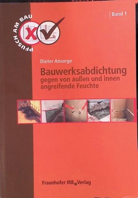 Pfusch am Bau. Bd. 1: Bauwerksabdichtung gegen von außen und innen angreifende F