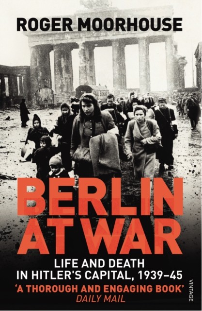 Berlin at War by Roger Moorhouse (Paperback Book)