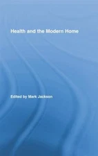 Health and the Modern Home, Paperback by Jackson, Mark (EDT), Brand New, Free...