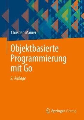 Objektbasierte Programmierung mit Go by Christian Maurer (German) Paperback Book