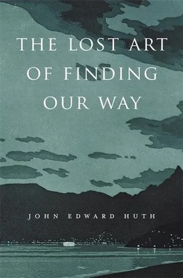 The Lost Art of Finding Our Way | John Edward Huth | Englisch | Taschenbuch
