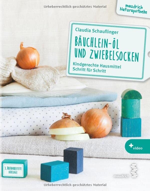 Claudia Schaufl Bäuchlein-Öl und Zwiebelsocken: Kindgerechte  (Copertina rigida)