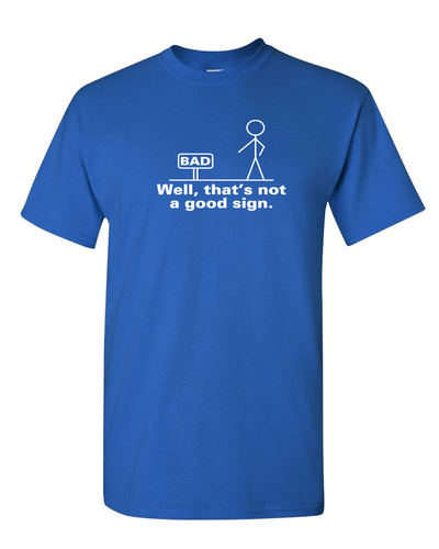 Well That's Not A Good Sign Tee Adult Humor T-shirt Funny T Shirt - Picture 3 of 6