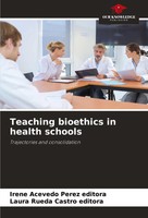 Irene Acevedo Perez Editora (U. A.) | Teaching Bioethics In Health Schools