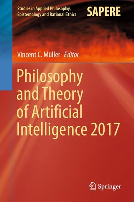 Philosophy and Theory of Artificial Intelligence 2017 Vincent C. Müller
