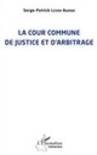 La Cour commune de justice et d'arbitrage [French] by Serge-Patrick Levoa Awona