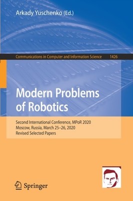 MODERN PROBLEMS OF ROBOTICS : SECOND INT by YUSCHENKO, ARKADY Paperback Business