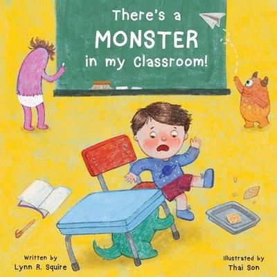 There's a MONSTER in my Classroom! (Monster Book Series)