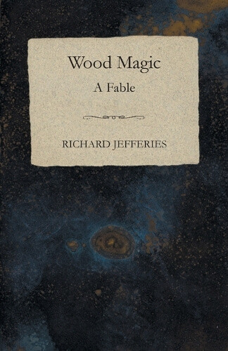 Thumbnail - Wood Magic - A Fable By Jefferies, Richard