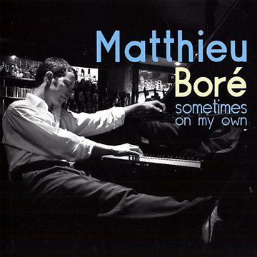 Matthieu Bore' - Sometimes On My Own