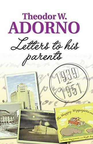 Letters to his Parents: 1939-1951 - Adorno, Theodor W.