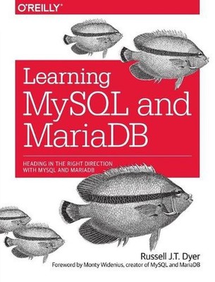 Learning MySQL and MariaDB: Heading in the Right Direction with MySQL and MariaD