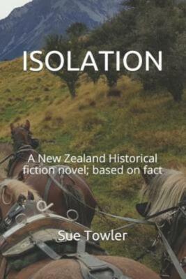 Isolation: A New Zealand Historical Fiction Novel; Based On Fact