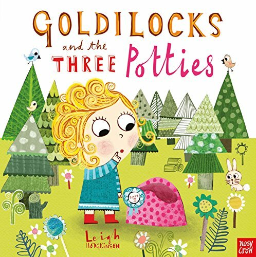 Goldilocks and the Three Potties By Leigh Hodgkinson